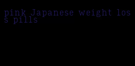 pink Japanese weight loss pills