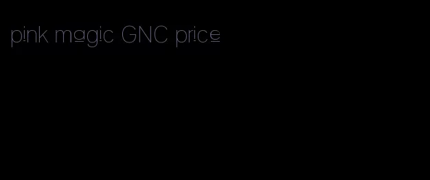 pink magic GNC price