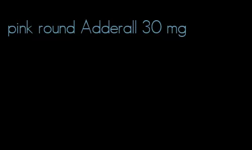 pink round Adderall 30 mg