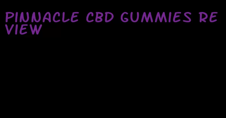 pinnacle CBD gummies review