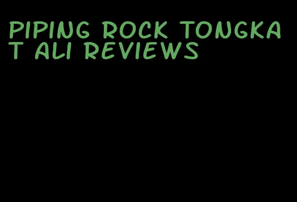 piping rock Tongkat Ali reviews