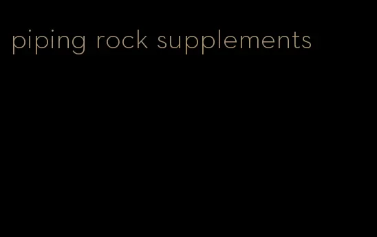 piping rock supplements