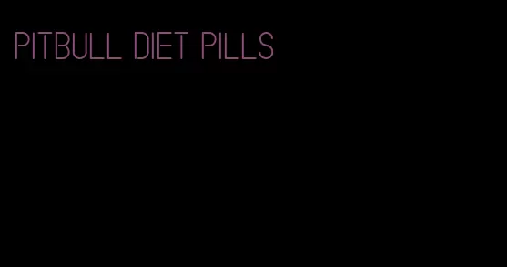 pitbull diet pills