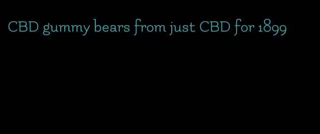 CBD gummy bears from just CBD for 1899