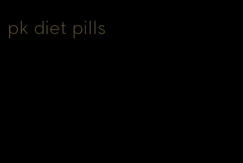 pk diet pills