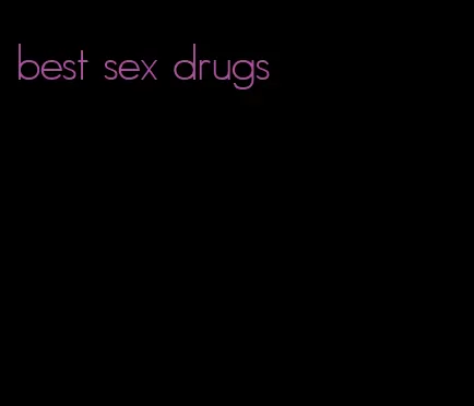 best sex drugs