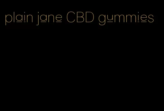 plain jane CBD gummies