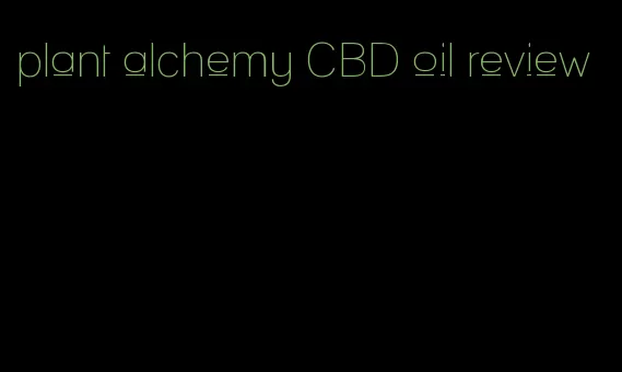 plant alchemy CBD oil review