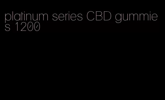 platinum series CBD gummies 1200