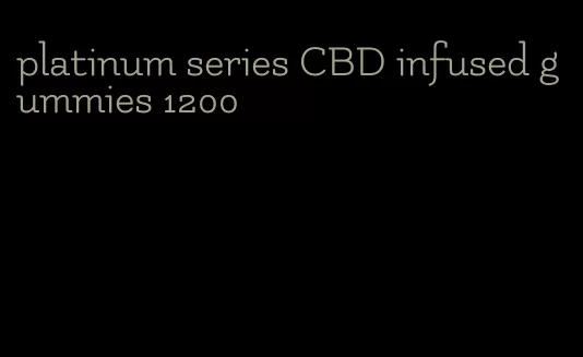 platinum series CBD infused gummies 1200