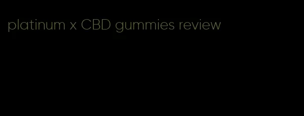 platinum x CBD gummies review