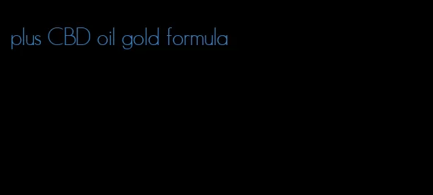 plus CBD oil gold formula