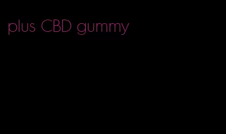 plus CBD gummy