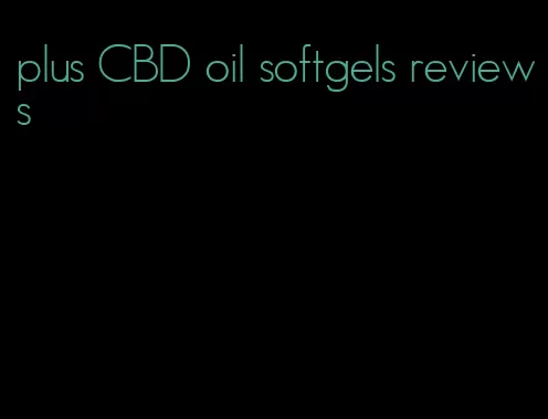 plus CBD oil softgels reviews