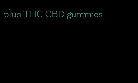 plus THC CBD gummies