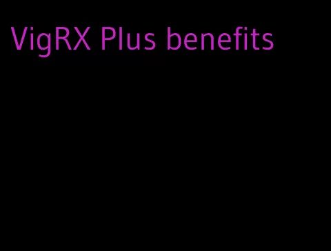 VigRX Plus benefits