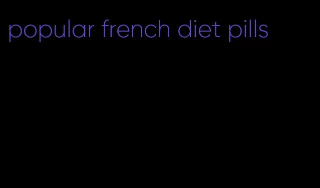 popular french diet pills