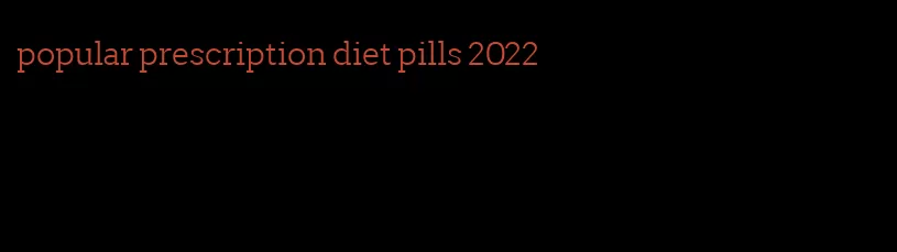 popular prescription diet pills 2022