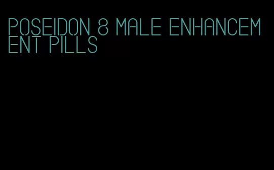 Poseidon 8 male enhancement pills