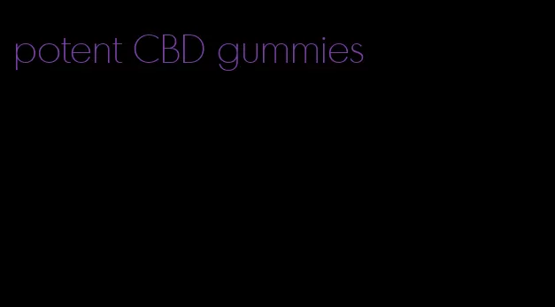 potent CBD gummies