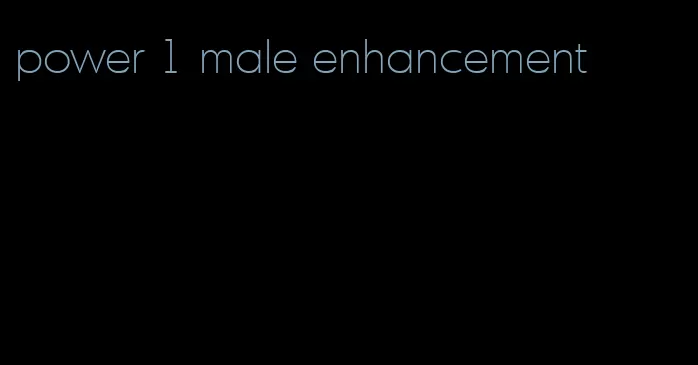 power 1 male enhancement