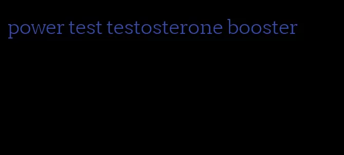 power test testosterone booster