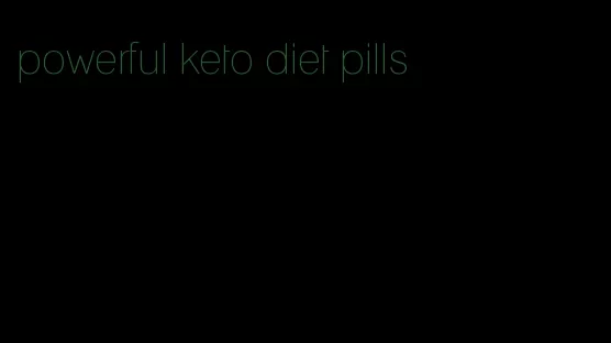 powerful keto diet pills