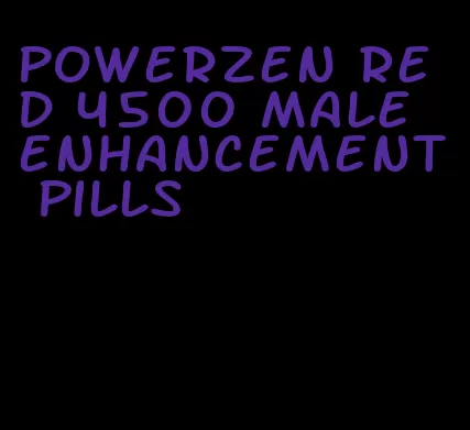 powerzen red 4500 male enhancement pills