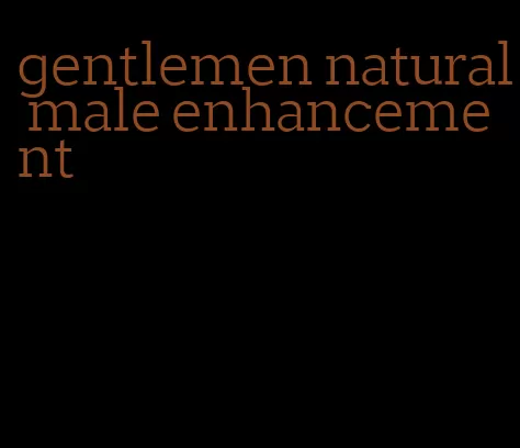 gentlemen natural male enhancement