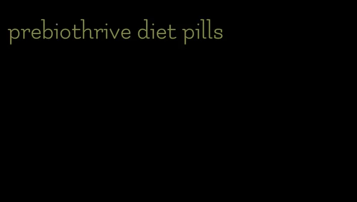 prebiothrive diet pills