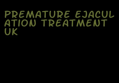 premature ejaculation treatment UK