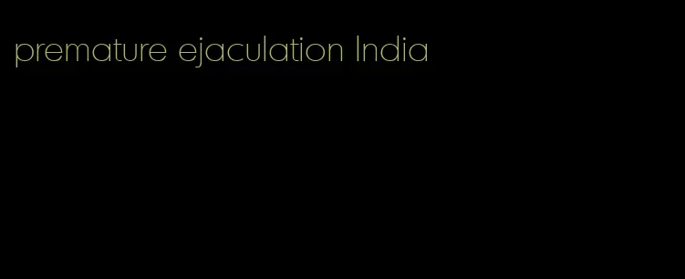 premature ejaculation India