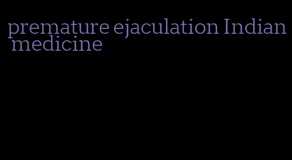 premature ejaculation Indian medicine