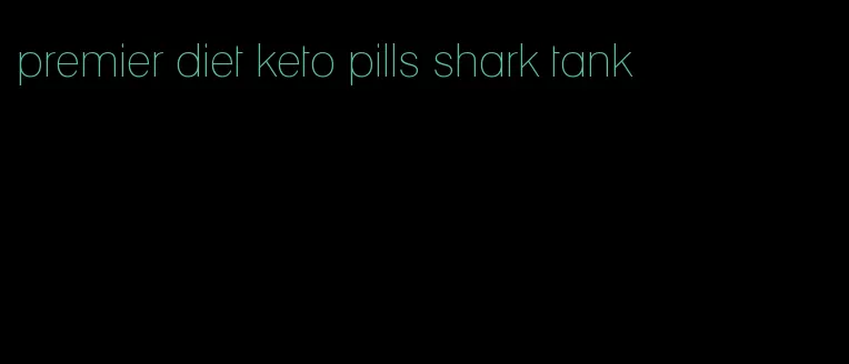 premier diet keto pills shark tank