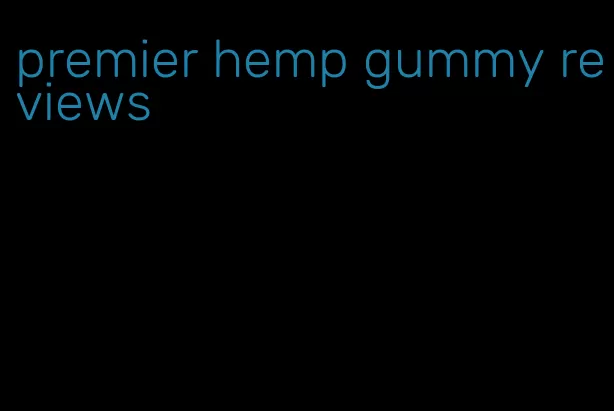 premier hemp gummy reviews