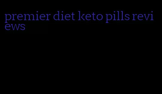 premier diet keto pills reviews