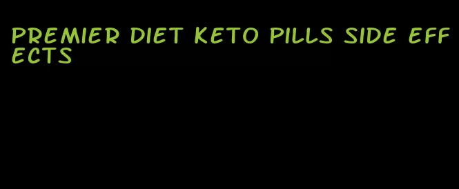 premier diet keto pills side effects