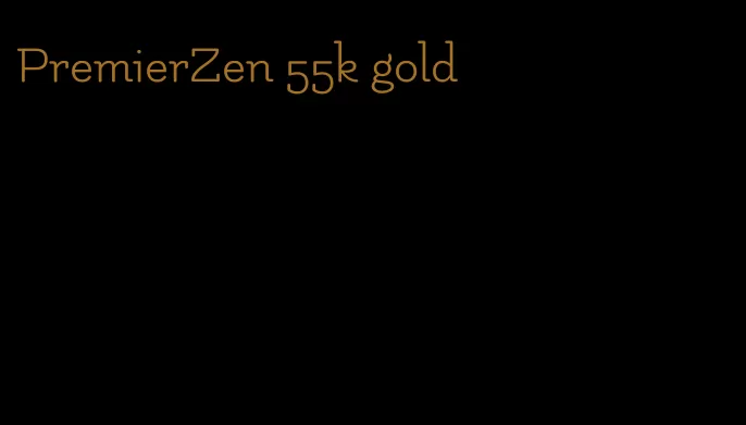 PremierZen 55k gold