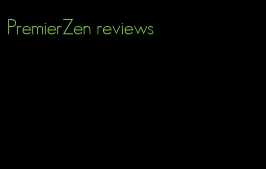 PremierZen reviews