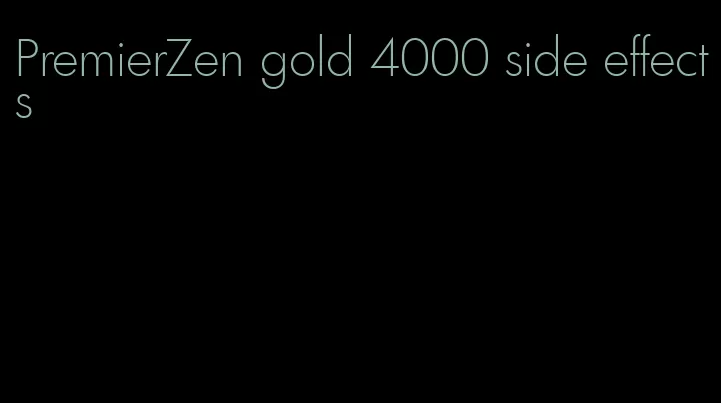 PremierZen gold 4000 side effects