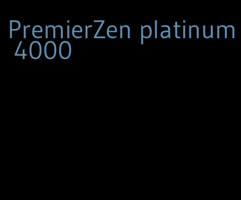 PremierZen platinum 4000