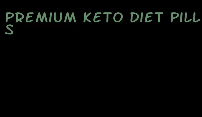 premium keto diet pills