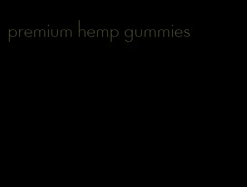 premium hemp gummies