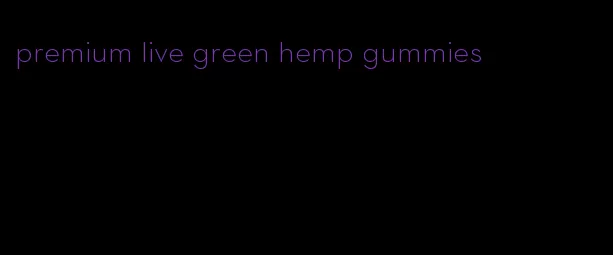 premium live green hemp gummies