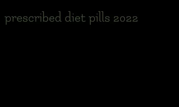 prescribed diet pills 2022