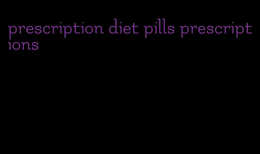 prescription diet pills prescriptions