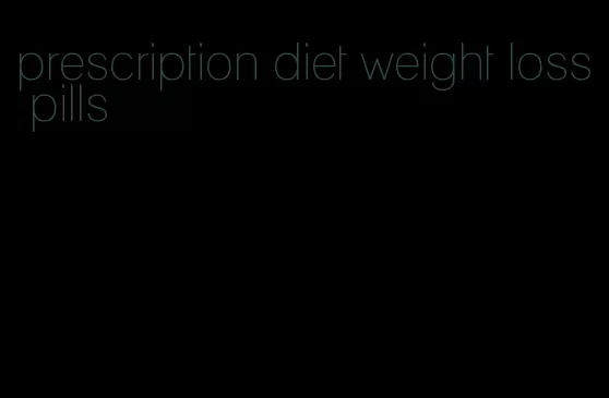 prescription diet weight loss pills