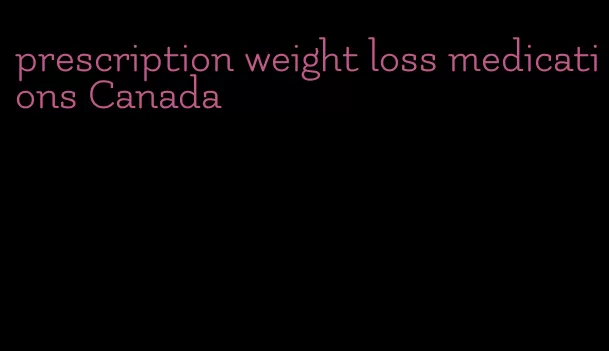 prescription weight loss medications Canada