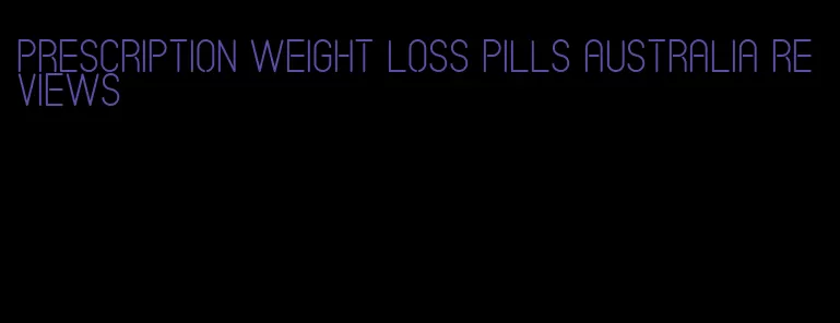 prescription weight loss pills Australia reviews