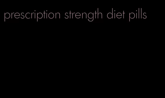 prescription strength diet pills